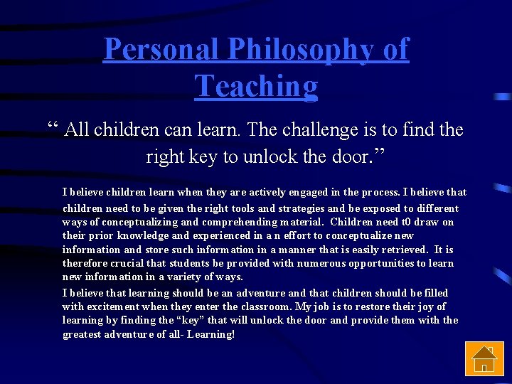 Personal Philosophy of Teaching “ All children can learn. The challenge is to find