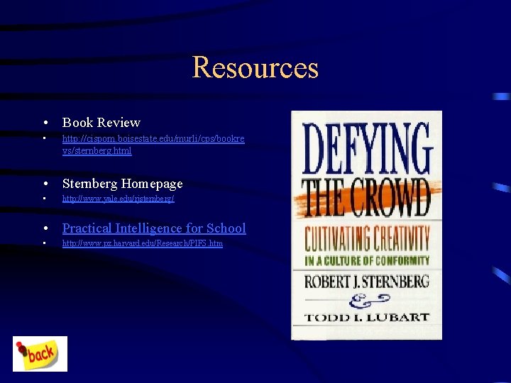 Resources • Book Review • http: //cispom. boisestate. edu/murli/cps/bookre vs/sternberg. html • Sternberg Homepage