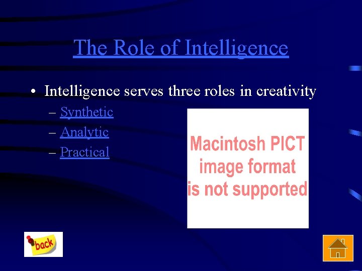 The Role of Intelligence • Intelligence serves three roles in creativity – Synthetic –