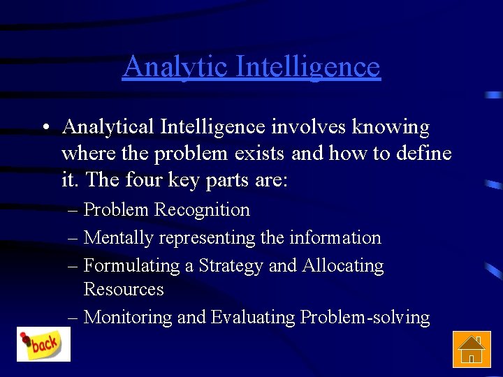 Analytic Intelligence • Analytical Intelligence involves knowing where the problem exists and how to