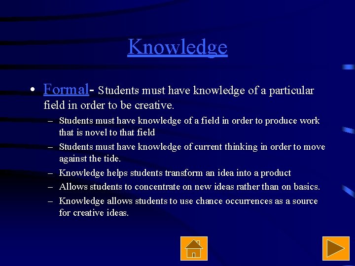 Knowledge • Formal- Students must have knowledge of a particular field in order to