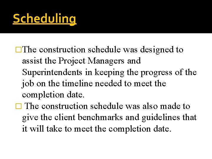 Scheduling �The construction schedule was designed to assist the Project Managers and Superintendents in