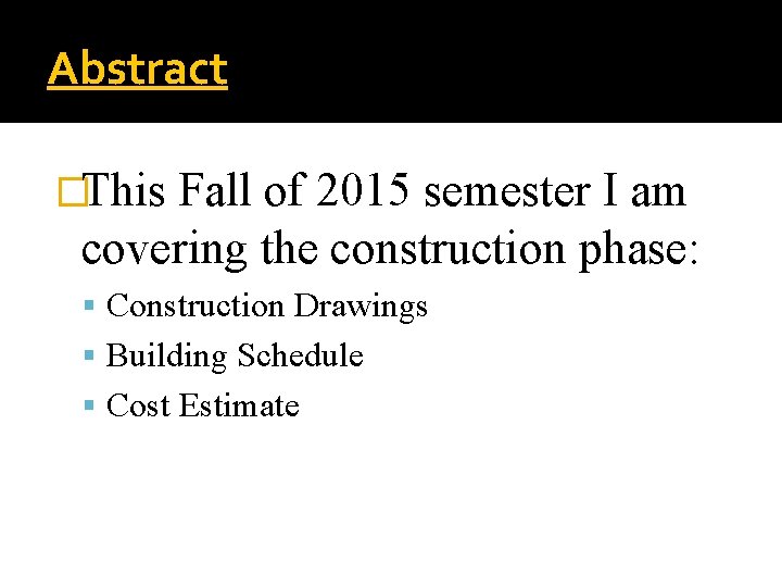 Abstract �This Fall of 2015 semester I am covering the construction phase: Construction Drawings