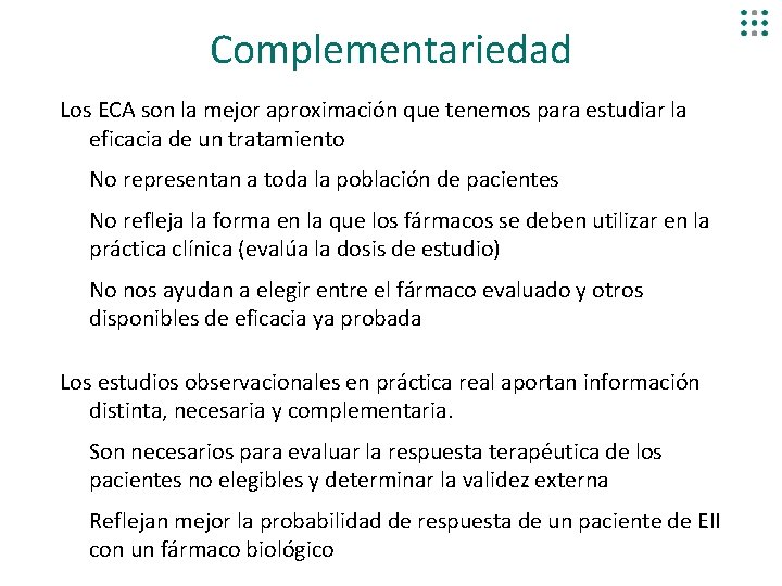 Complementariedad Los ECA son la mejor aproximación que tenemos para estudiar la eficacia de