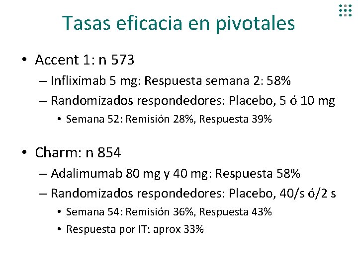 Tasas eficacia en pivotales • Accent 1: n 573 – Infliximab 5 mg: Respuesta