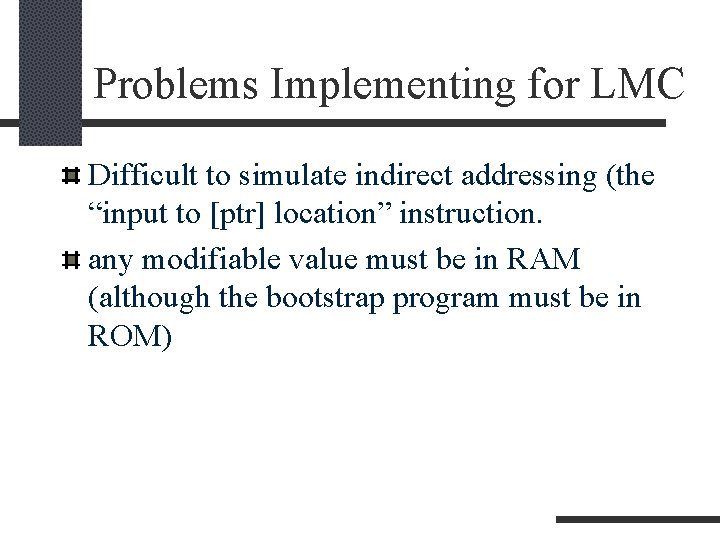 Problems Implementing for LMC Difficult to simulate indirect addressing (the “input to [ptr] location”