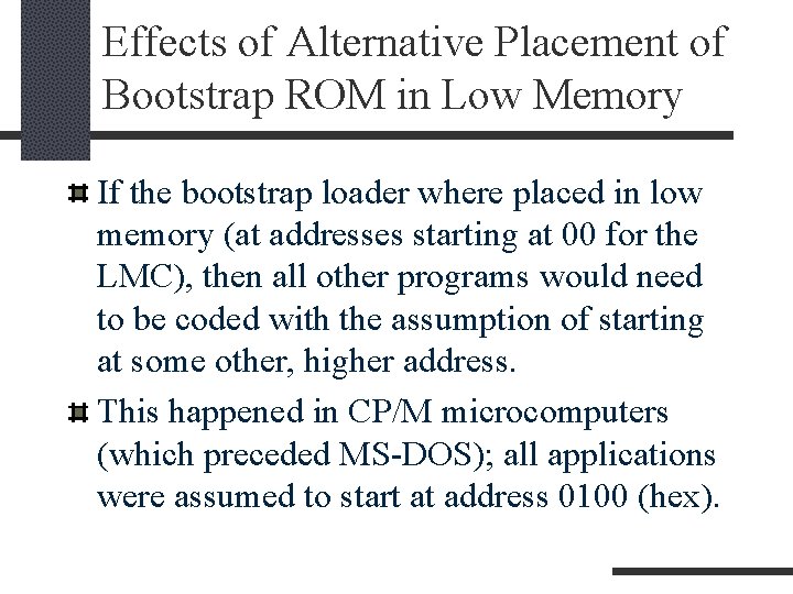 Effects of Alternative Placement of Bootstrap ROM in Low Memory If the bootstrap loader