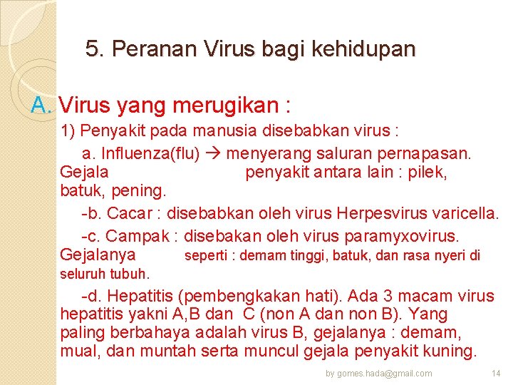 5. Peranan Virus bagi kehidupan A. Virus yang merugikan : 1) Penyakit pada manusia