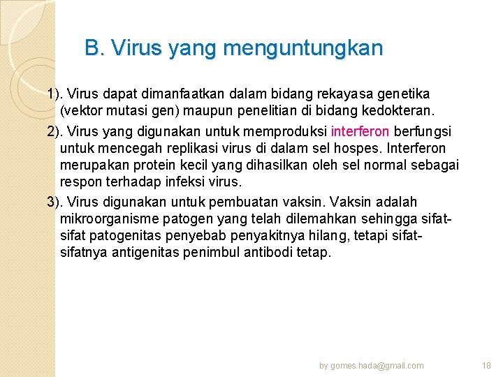 B. Virus yang menguntungkan 1). Virus dapat dimanfaatkan dalam bidang rekayasa genetika (vektor mutasi