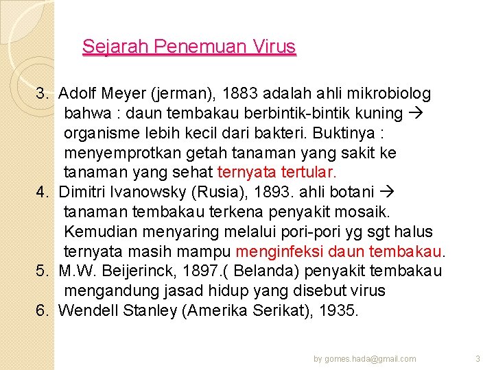 Sejarah Penemuan Virus 3. Adolf Meyer (jerman), 1883 adalah ahli mikrobiolog bahwa : daun