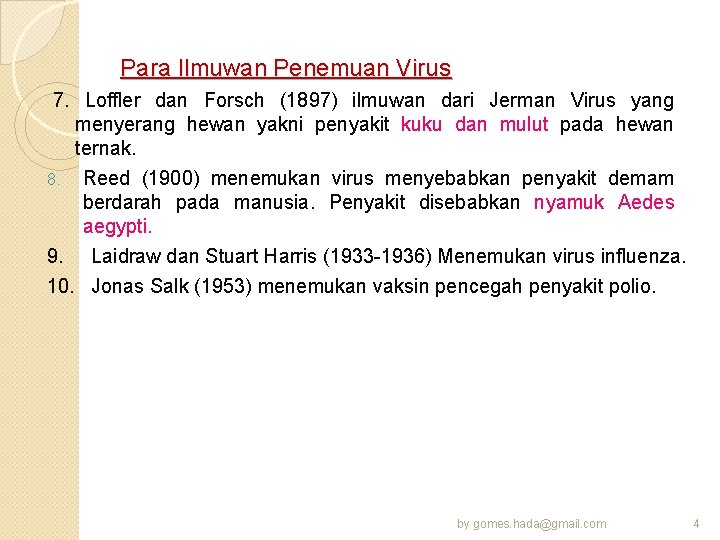 Para Ilmuwan Penemuan Virus 7. Loffler dan Forsch (1897) ilmuwan dari Jerman Virus yang