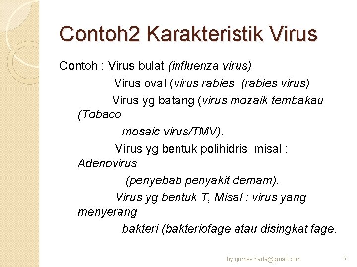 Contoh 2 Karakteristik Virus Contoh : Virus bulat (influenza virus) Virus oval (virus rabies