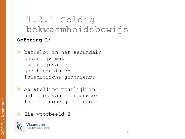 1. 2. 1 Geldig bekwaamheidsbewijs Oefening 2: AGODI - Academie Ø bachelor in het