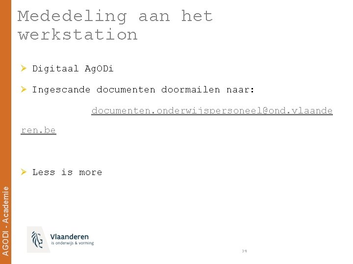 Mededeling aan het werkstation Ø Digitaal Ag. ODi Ø Ingescande documenten doormailen naar: documenten.