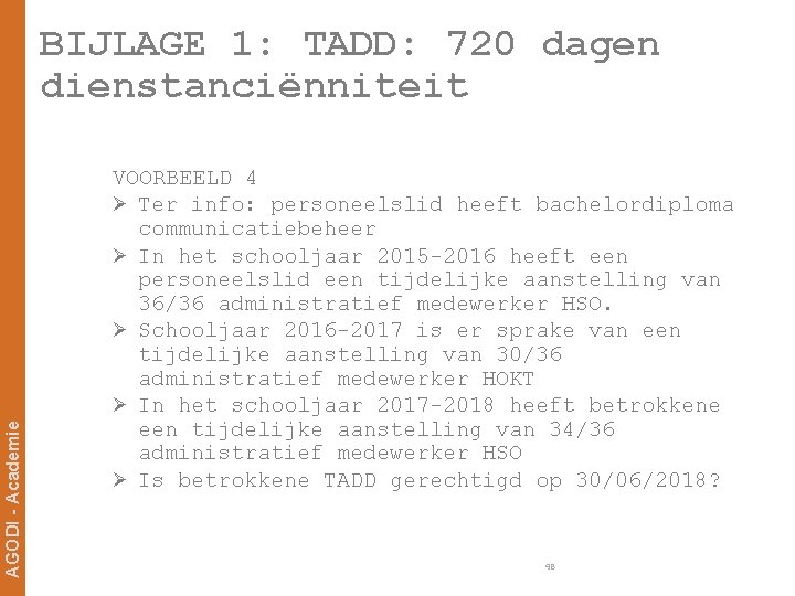 AGODI - Academie BIJLAGE 1: TADD: 720 dagen dienstanciënniteit VOORBEELD 4 Ø Ter info: