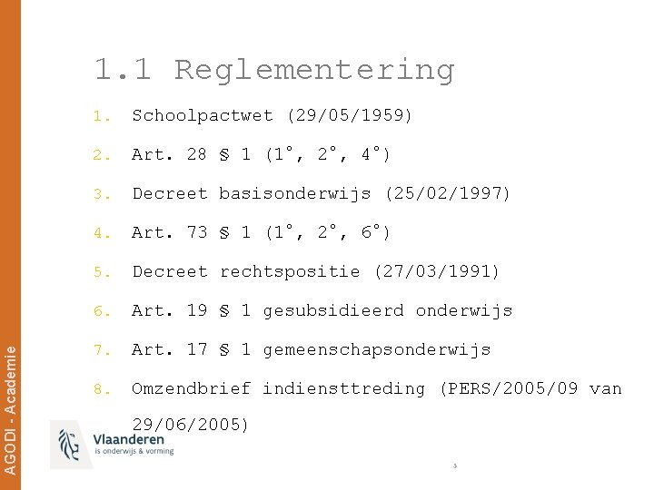 AGODI - Academie 1. 1 Reglementering 1. Schoolpactwet (29/05/1959) 2. Art. 28 § 1