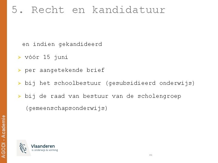 5. Recht en kandidatuur en indien gekandideerd Ø vóór 15 juni Ø per aangetekende