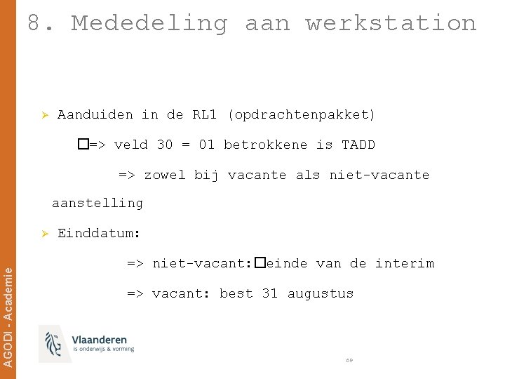 8. Mededeling aan werkstation Ø Aanduiden in de RL 1 (opdrachtenpakket) � => veld