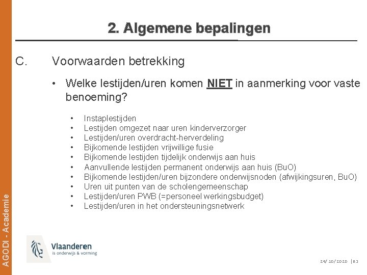 2. Algemene bepalingen C. Voorwaarden betrekking AGODI - Academie • Welke lestijden/uren komen NIET