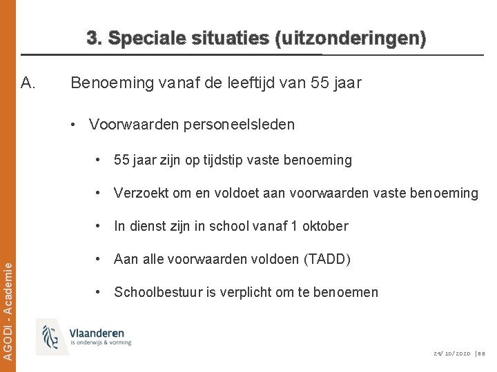 3. Speciale situaties (uitzonderingen) A. Benoeming vanaf de leeftijd van 55 jaar • Voorwaarden