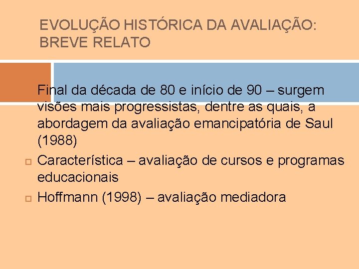 EVOLUÇÃO HISTÓRICA DA AVALIAÇÃO: BREVE RELATO Final da década de 80 e início de