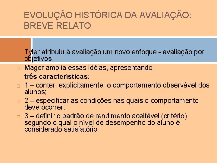 EVOLUÇÃO HISTÓRICA DA AVALIAÇÃO: BREVE RELATO Tyler atribuiu à avaliação um novo enfoque -