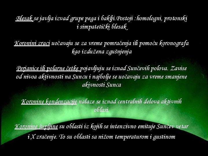 Blesak se javlja izvad grupe pega i baklji. Postoji : homologni, protonski i simpatetički