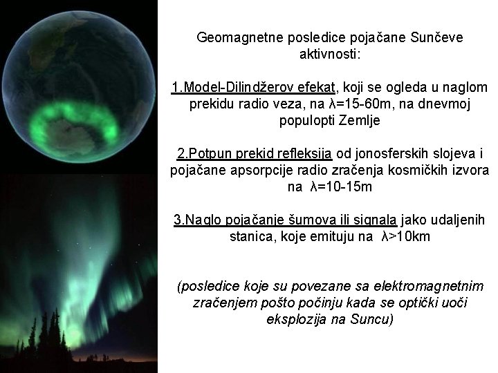 Geomagnetne posledice pojačane Sunčeve aktivnosti: 1. Model-Dilindžerov efekat, koji se ogleda u naglom prekidu