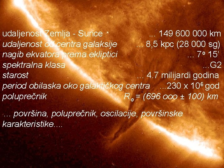 udaljenost Zemlja - Sunce. . . 149 600 000 km udaljenost od centra galaksije.