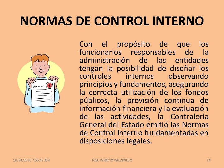 NORMAS DE CONTROL INTERNO Con el propósito de que los funcionarios responsables de la