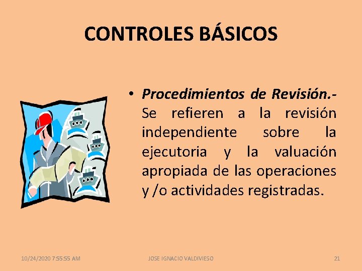 CONTROLES BÁSICOS • Procedimientos de Revisión. Se refieren a la revisión independiente sobre la