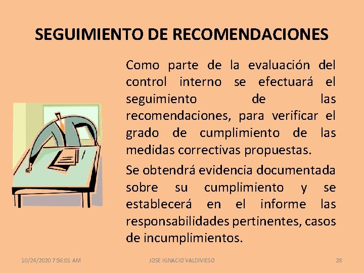 SEGUIMIENTO DE RECOMENDACIONES Como parte de la evaluación del control interno se efectuará el