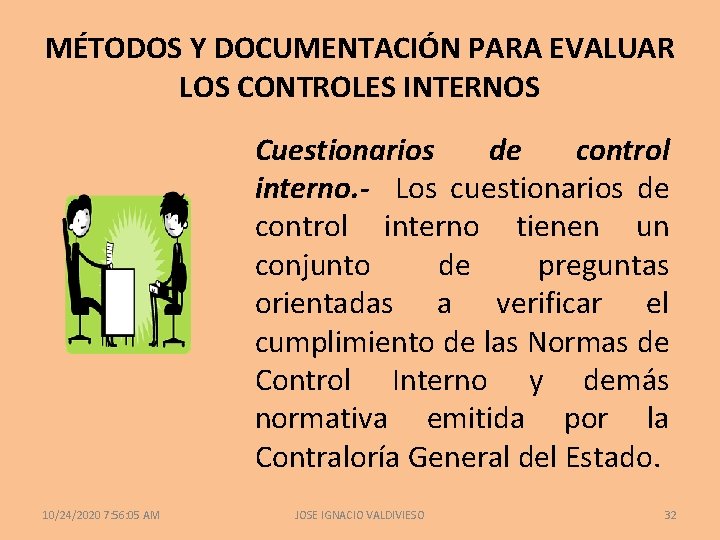 MÉTODOS Y DOCUMENTACIÓN PARA EVALUAR LOS CONTROLES INTERNOS Cuestionarios de control interno. - Los