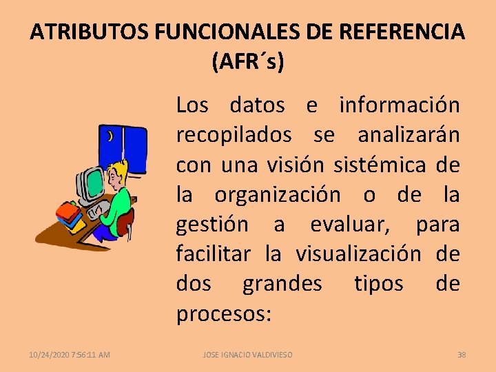 ATRIBUTOS FUNCIONALES DE REFERENCIA (AFR´s) Los datos e información recopilados se analizarán con una