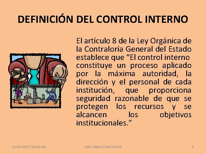 DEFINICIÓN DEL CONTROL INTERNO El artículo 8 de la Ley Orgánica de la Contraloría