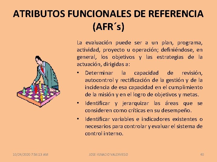 ATRIBUTOS FUNCIONALES DE REFERENCIA (AFR´s) La evaluación puede ser a un plan, programa, actividad,