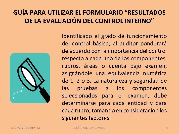 GUÍA PARA UTILIZAR EL FORMULARIO “RESULTADOS DE LA EVALUACIÓN DEL CONTROL INTERNO” Identificado el