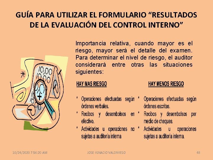 GUÍA PARA UTILIZAR EL FORMULARIO “RESULTADOS DE LA EVALUACIÓN DEL CONTROL INTERNO” Importancia relativa,