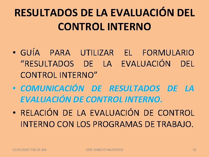 RESULTADOS DE LA EVALUACIÓN DEL CONTROL INTERNO • GUÍA PARA UTILIZAR EL FORMULARIO “RESULTADOS