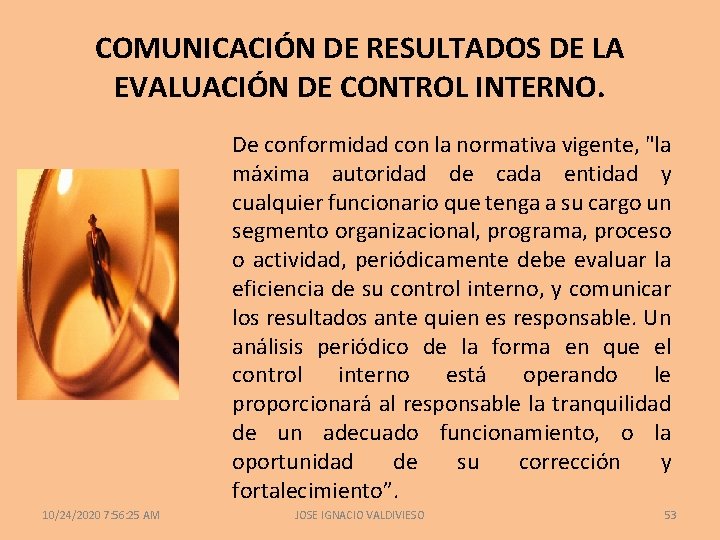 COMUNICACIÓN DE RESULTADOS DE LA EVALUACIÓN DE CONTROL INTERNO. De conformidad con la normativa