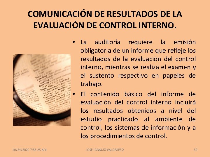 COMUNICACIÓN DE RESULTADOS DE LA EVALUACIÓN DE CONTROL INTERNO. • La auditoría requiere la