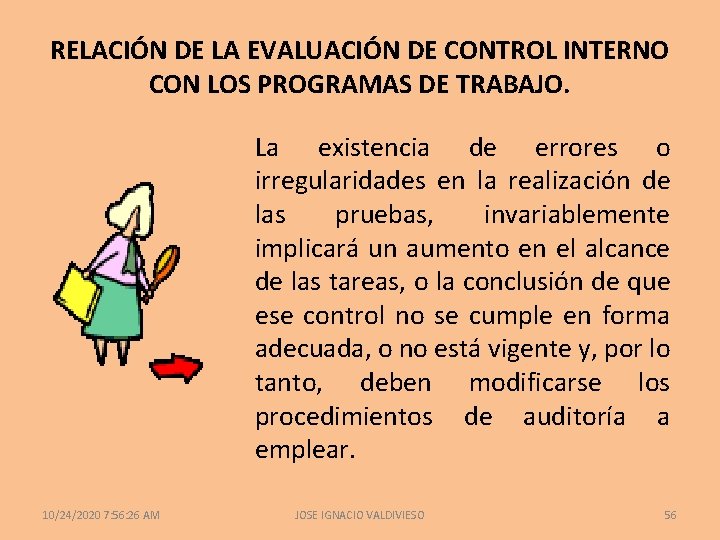 RELACIÓN DE LA EVALUACIÓN DE CONTROL INTERNO CON LOS PROGRAMAS DE TRABAJO. La existencia