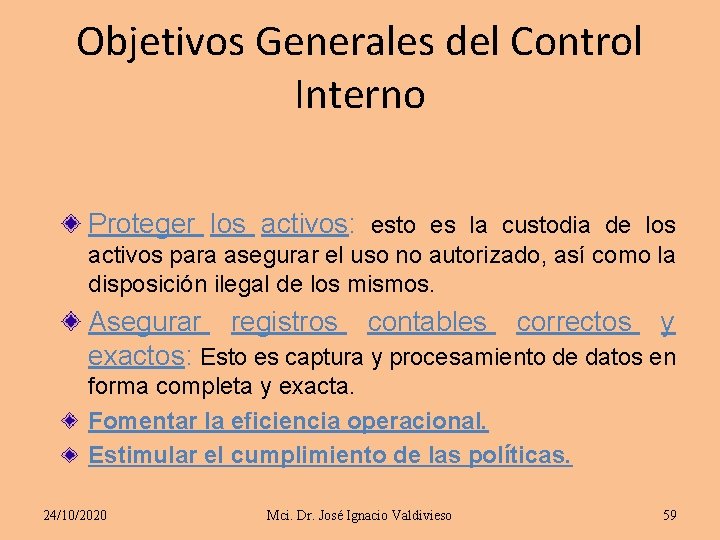 Objetivos Generales del Control Interno Proteger los activos: esto es la custodia de los