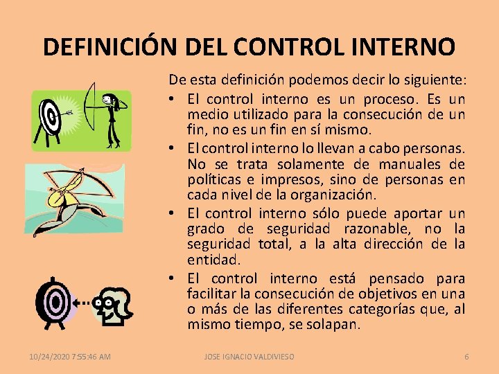 DEFINICIÓN DEL CONTROL INTERNO De esta definición podemos decir lo siguiente: • El control