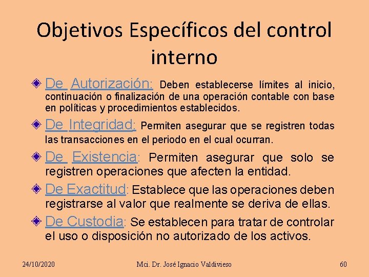 Objetivos Específicos del control interno De Autorización: Deben establecerse límites al inicio, continuación o