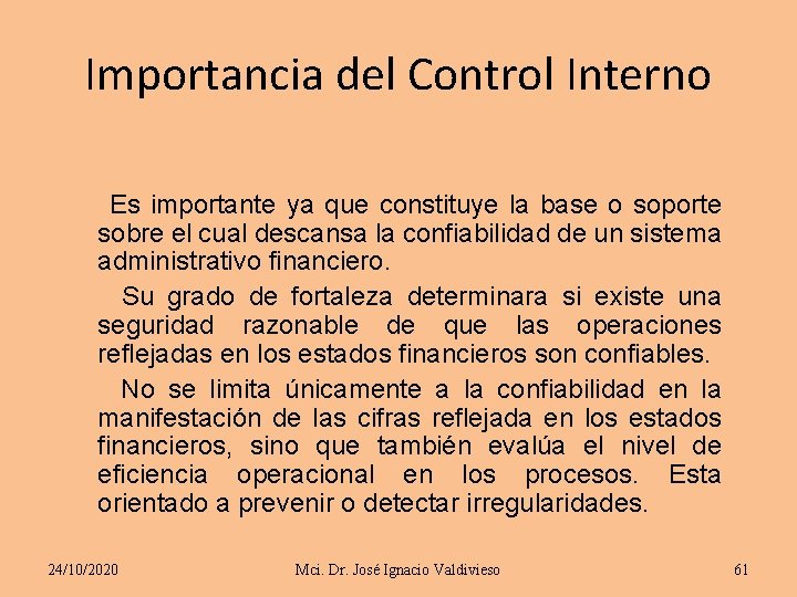 Importancia del Control Interno Es importante ya que constituye la base o soporte sobre