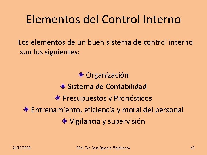 Elementos del Control Interno Los elementos de un buen sistema de control interno son