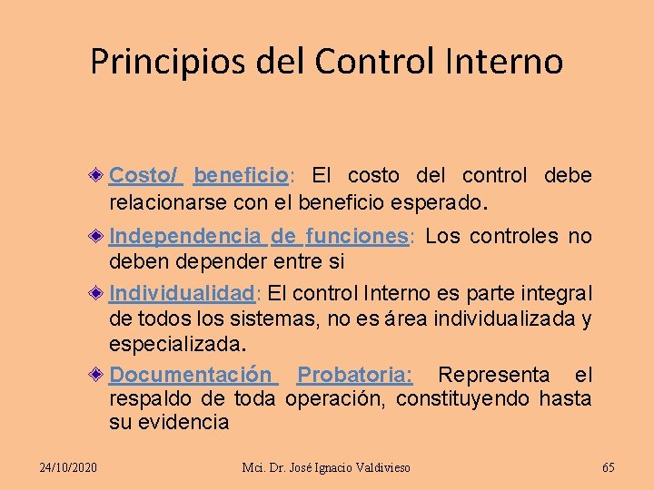 Principios del Control Interno Costo/ beneficio: El costo del control debe relacionarse con el