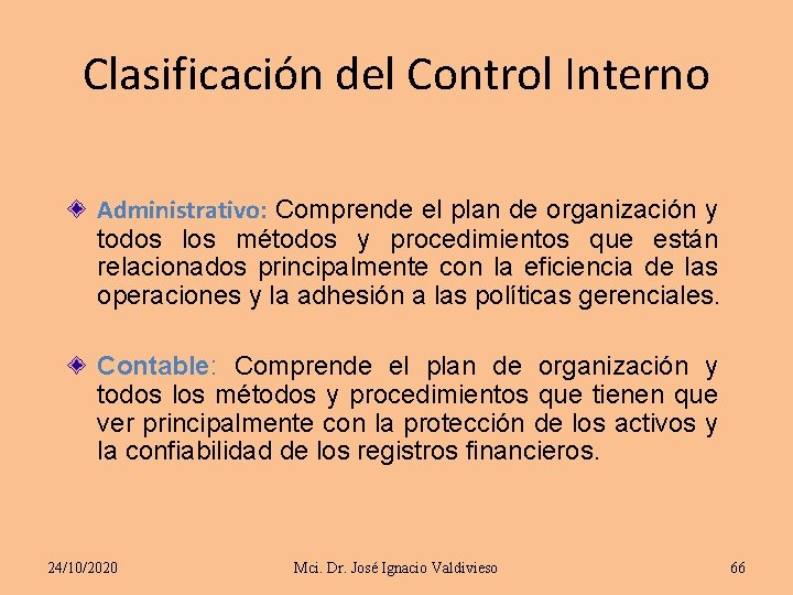 Clasificación del Control Interno Administrativo: Comprende el plan de organización y todos los métodos