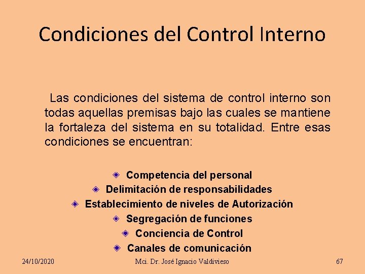 Condiciones del Control Interno Las condiciones del sistema de control interno son todas aquellas